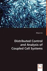Distributed Control and Analysis of Coupled Cell Systems - Lin Zhiyun