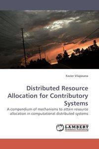 Distributed Resource Allocation for Contributory Systems - Xavier Vilajosana