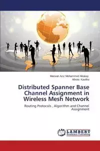 Distributed Spanner Base Channel Assignment in Wireless Mesh Network - Mohammed Alkakay Marwan Aziz