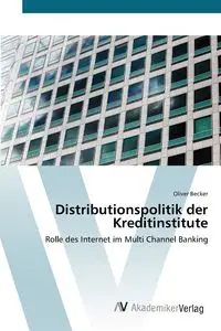 Distributionspolitik der Kreditinstitute - Oliver Becker