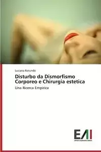 Disturbo da Dismorfismo Corporeo e Chirurgia estetica - Luciana Rotundo