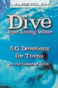 Dive Into Living Water - Laurie Polich