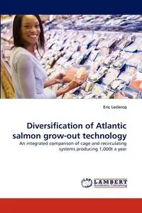 Diversification of Atlantic Salmon Grow-Out Technology - Eric LeClercq