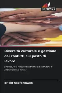 Diversità culturale e gestione dei conflitti sul posto di lavoro - Osafanmwen Bright