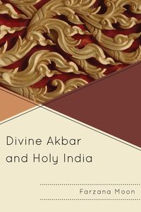 Divine Akbar and Holy India - Moon Farzana