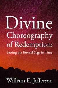 Divine Choreography of Redemption - E. Jefferson William