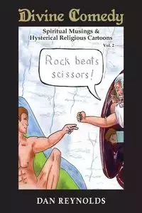 Divine Comedy Spiritual Musings & Hysterical Religious Cartoons Vol. 2 - Dan Reynolds