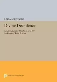 Divine Decadence - Linda Mizejewski