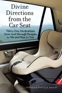 Divine Directions from the Car Seat - Bailey Deborah Denison