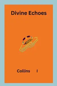 Divine Echoes - I Collins