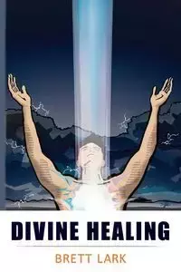 Divine Healing - Brett Lark