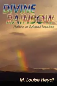 Divine Rainbow - Louise Heydt