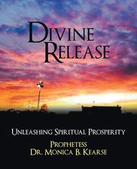Divine Release - Kearse Prophetess Dr. Monica B.