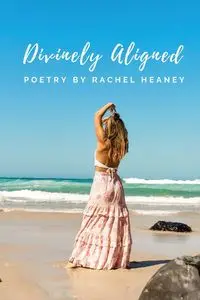 Divinely Aligned - Rachel Heaney J