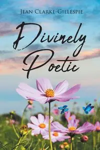 Divinely Poetic - Jean Clarke-Gillespie