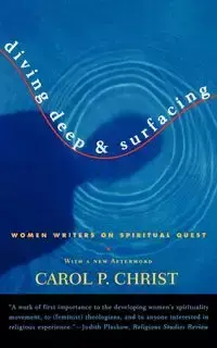 Diving Deep & Surfacing - Carol P. Christ