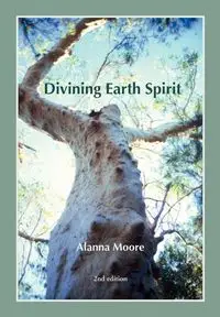 Divining Earth Spirit - Alanna Moore