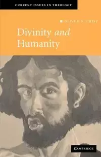 Divinity and Humanity - Oliver Crisp