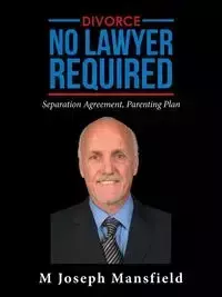 Divorce - No Lawyer Required - Joseph Mansfield M