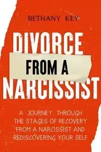 Divorce from a Narcissist - BETHANY KEY