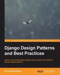 Django Design Patterns and Best Practices - Ravindran Arun