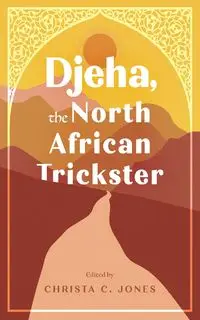 Djeha, the North African Trickster - Christa Jones C