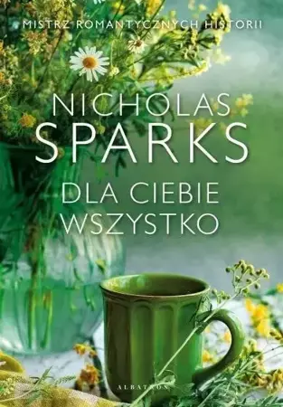 Dla Ciebie wszystko w.2 - Nicholas Sparks