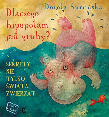 Dlaczego hipopotam jest gruby sekrety nie tylko świata zwierząt - Dorota Sumińska