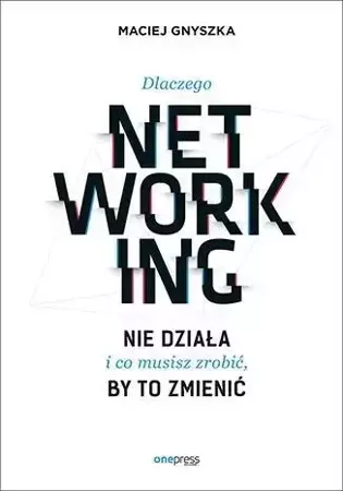Dlaczego networking nie działa i co musisz zrobić, - Maciej Gnyszka