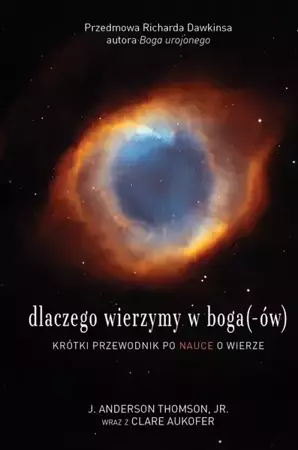 Dlaczego wierzymy w boga (-ów) - Anderson Thomson J., Clare Aukofer