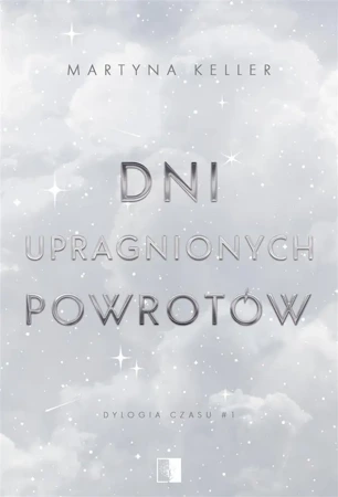 Dni upragnionych powrotów - Martyna Keller