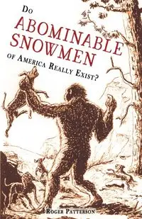 Do Abominable Snowmen of America Really Exist? - Roger Patterson