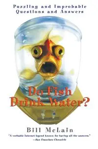 Do Fish Drink Water? - Bill McLain