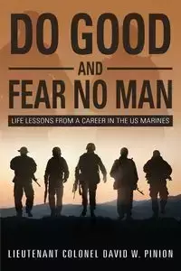 Do Good and Fear No Man - David Pinion Lieutenant Colonel W
