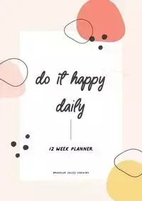 Do It Happy Daily Planner by Brooklyn Jolley Coaching - Jolley Brooklyn