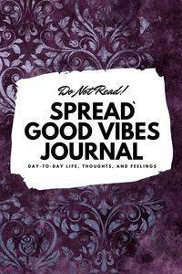 Do Not Read! Spread Good Vibes Journal - Blake Sheba