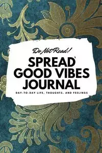 Do Not Read! Spread Good Vibes Journal - Blake Sheba