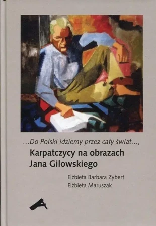 Do Polski idziemy przez cały świat - Elżbieta Barbara Zybert, Elżbieta Maruszak