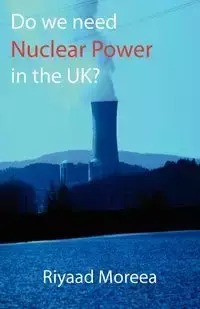 Do We Need Nuclear Power in the UK? - Moreea Riyaad