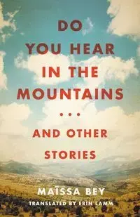 Do You Hear in the Mountains... and Other Stories - Bey Maissa