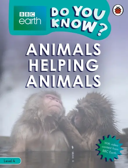 Do You Know? Level 4 - BBC Earth Animals Helping Animals