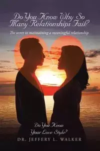 Do You Know Why So Many Relationships Fail? - Walker Jeffery Dr. L.