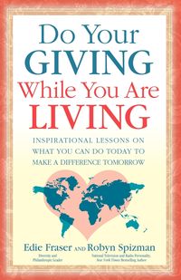 Do Your Giving While You Are Living - Edie Fraser