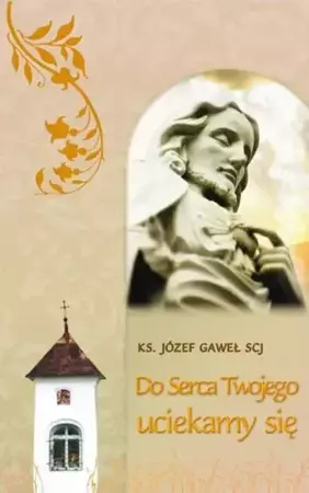 Do serca Twojego uciekamy się - ks. Józef Gaweł