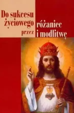 Do sukcesu życiowego przez różaniec i modlitwę - Janusz Cerek