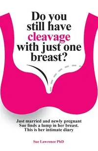 Do you still have cleavage with just one breast? - Lawrence Sue PhD