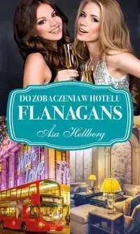 Do zobaczenia w hotelu Flanagans. Tom 2 - Åsa Hellberg