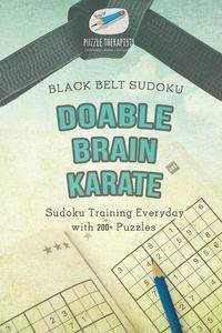 Doable Brain Karate | Black Belt Sudoku | Sudoku Training Everyday with 200+ Puzzles - Puzzle Therapist