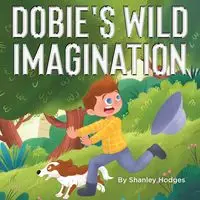 Dobie's Wild Imagination - Hodges Shanley