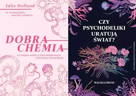 Dobra chemia + Czy psychodeliki uratują świat? - Julie Holland